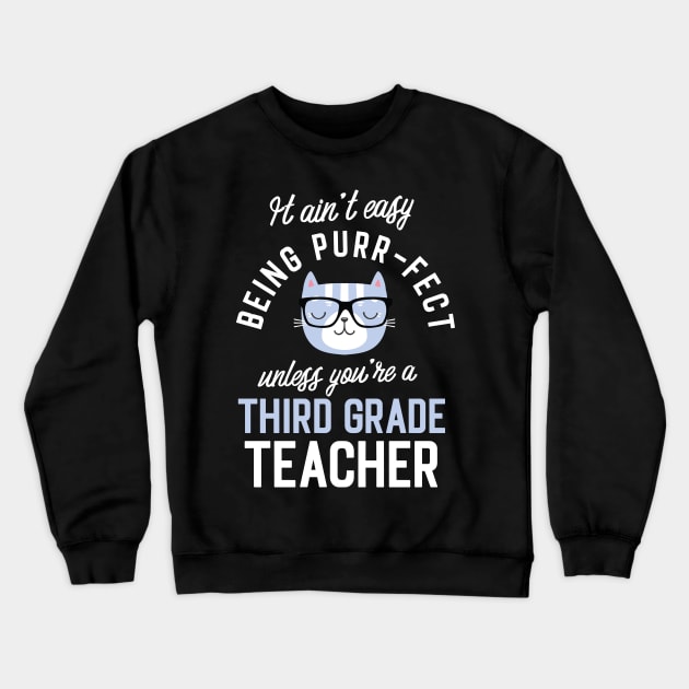 Third Grade Teacher Cat Lover Gifts - It ain't easy being Purr Fect Crewneck Sweatshirt by BetterManufaktur